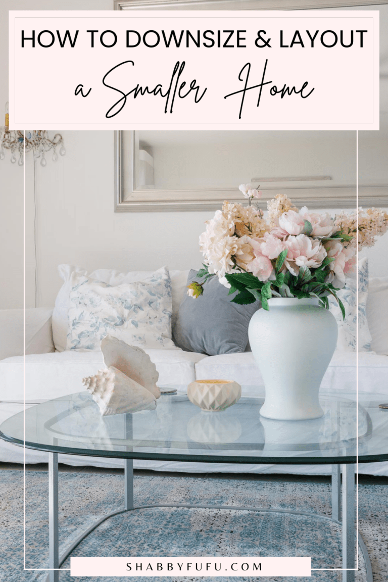 Tips For Downsizing & Layout Ideas For A Smaller Home - shabbyfufu.com