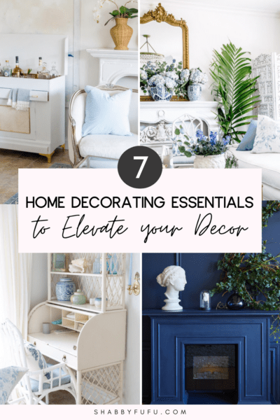 7 Home Decorating Essentials To Elevate Your Decor - shabbyfufu.com
