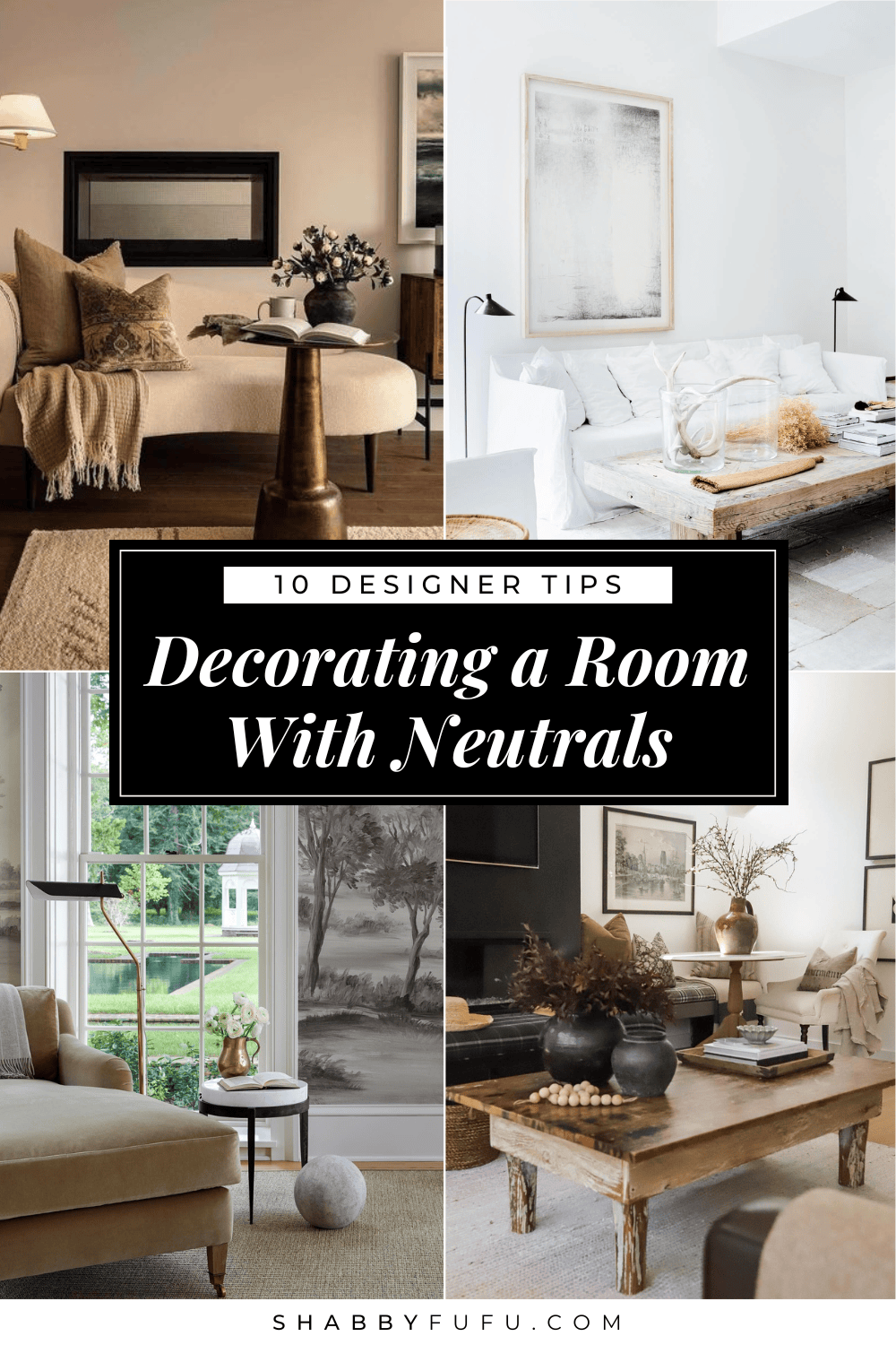 Pinterest colage featuring a different interiors titled "Decorating With Neutrals - 10 Designer Tips"