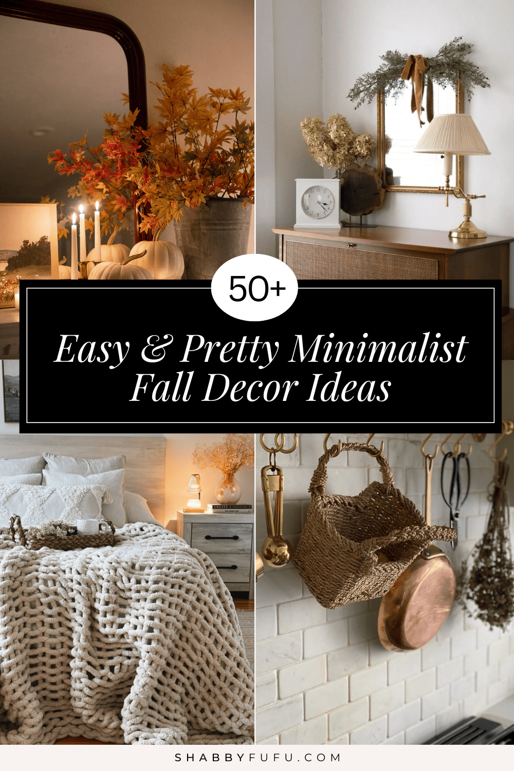 Pinterest Pin featuring a collahe of interiors titled "50+ Easy And Pretty Minimalist Fall Decor Ideas"