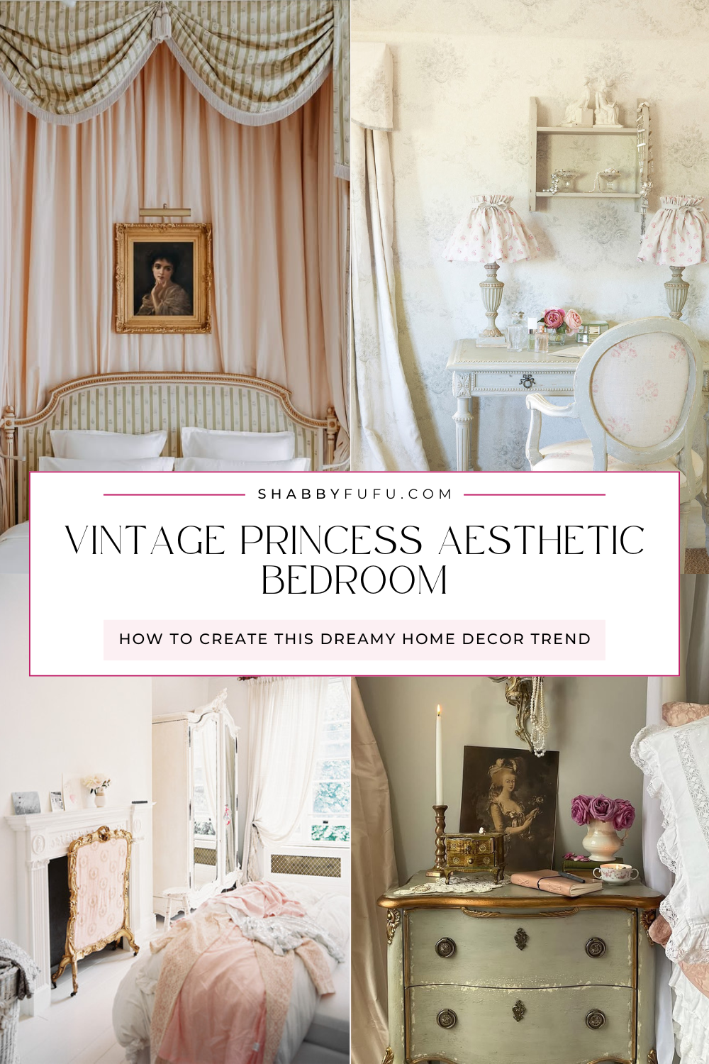 Pinterest Pin showcasing a collage of different photos as examples of dreamy vintage princess aesthetic bedrooms