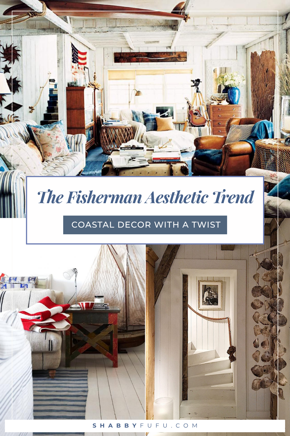 Pinterest graphic titled "The Fisherman Aesthetic Trend: Coastal Decor with a Twist" with home interiors examples